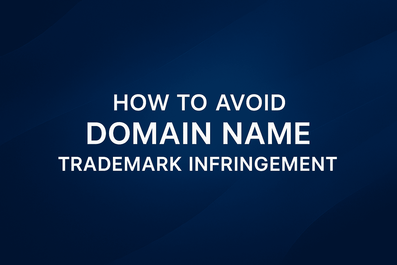 How to Avoid Domain Name Trademark Infringement