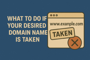 What to Do If Your Desired Domain Name Is Taken