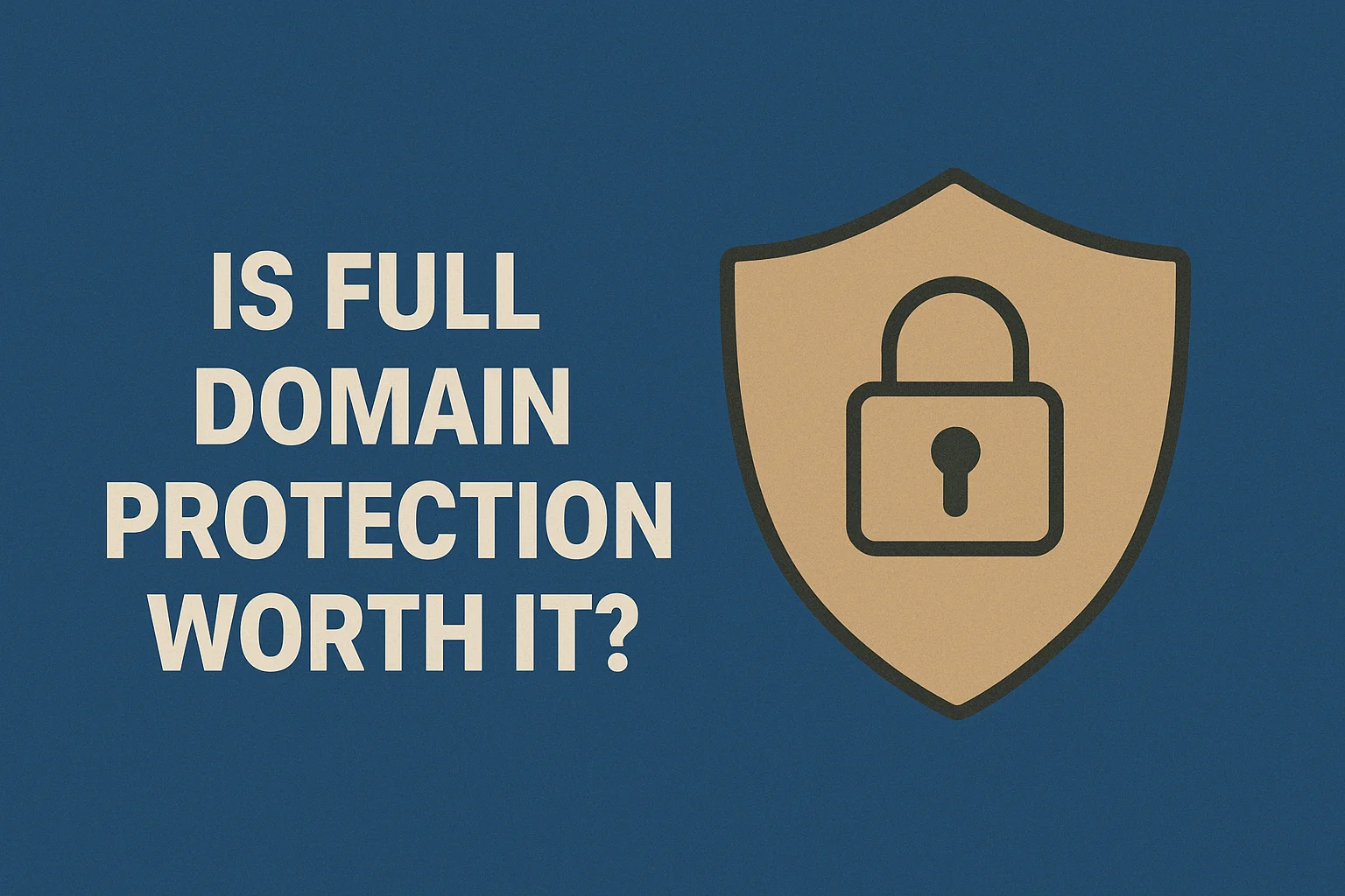 Is Full Domain Protection Worth It?
